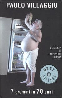 Sette grammi in 70 anni. L'odissea di un povero obeso (Oscar bestsellers, Band 1465) Contemporary literature Books
