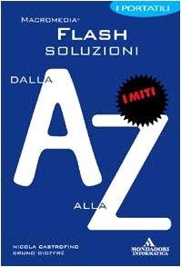 Macromedia Flash. Soluzioni dalla A alla Z (I miti informatica) Computer Science