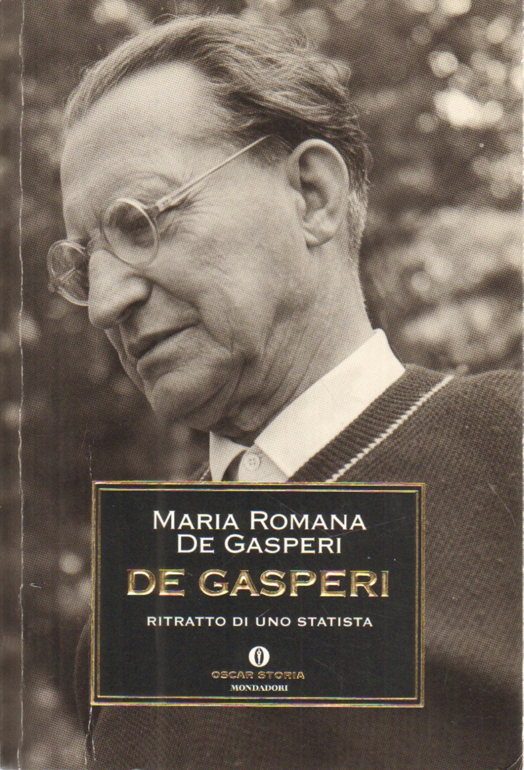 De Gasperi. Ritratto di uno statista (Oscar storia, Band 358) Memories