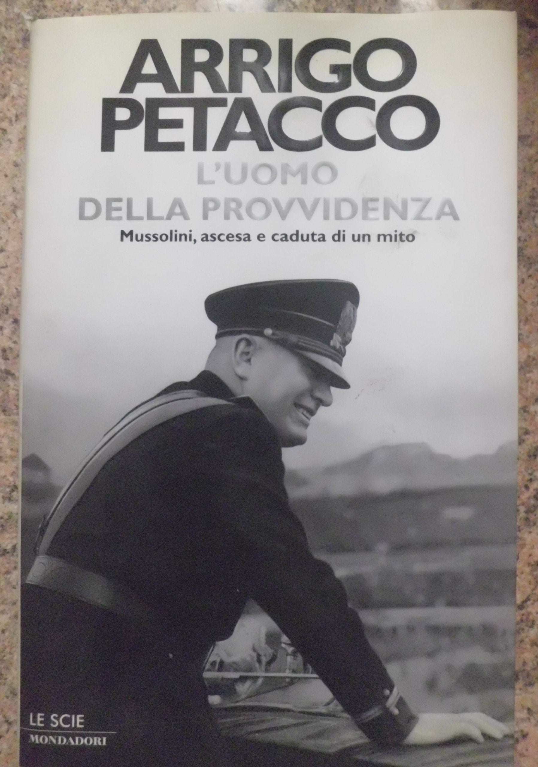 L'uomo della provvidenza. Mussolini, ascesa e caduta di un mito (Le scie) Politics & Society