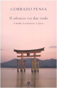 Il silenzio tra due onde. Il Buddha, la meditazione, la fiducia book