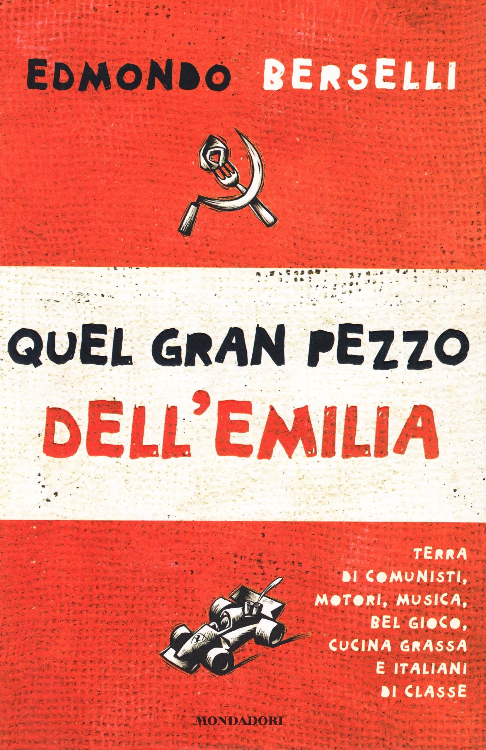 Quel gran pezzo dell'Emilia. Terra di comunisti, motori, musica, bel gioco, cucina grassa e italiani di classe (Frecce) Books
