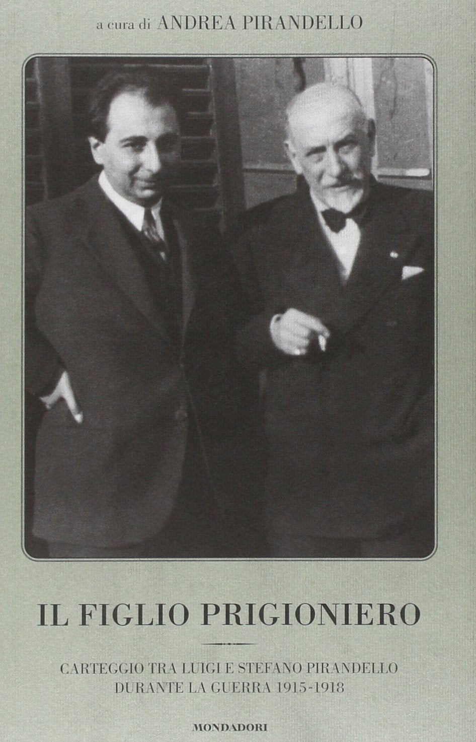 Il figlio prigioniero. Carteggio tra Luigi e Stefano Pirandello durante la guerra 1915-1918 book