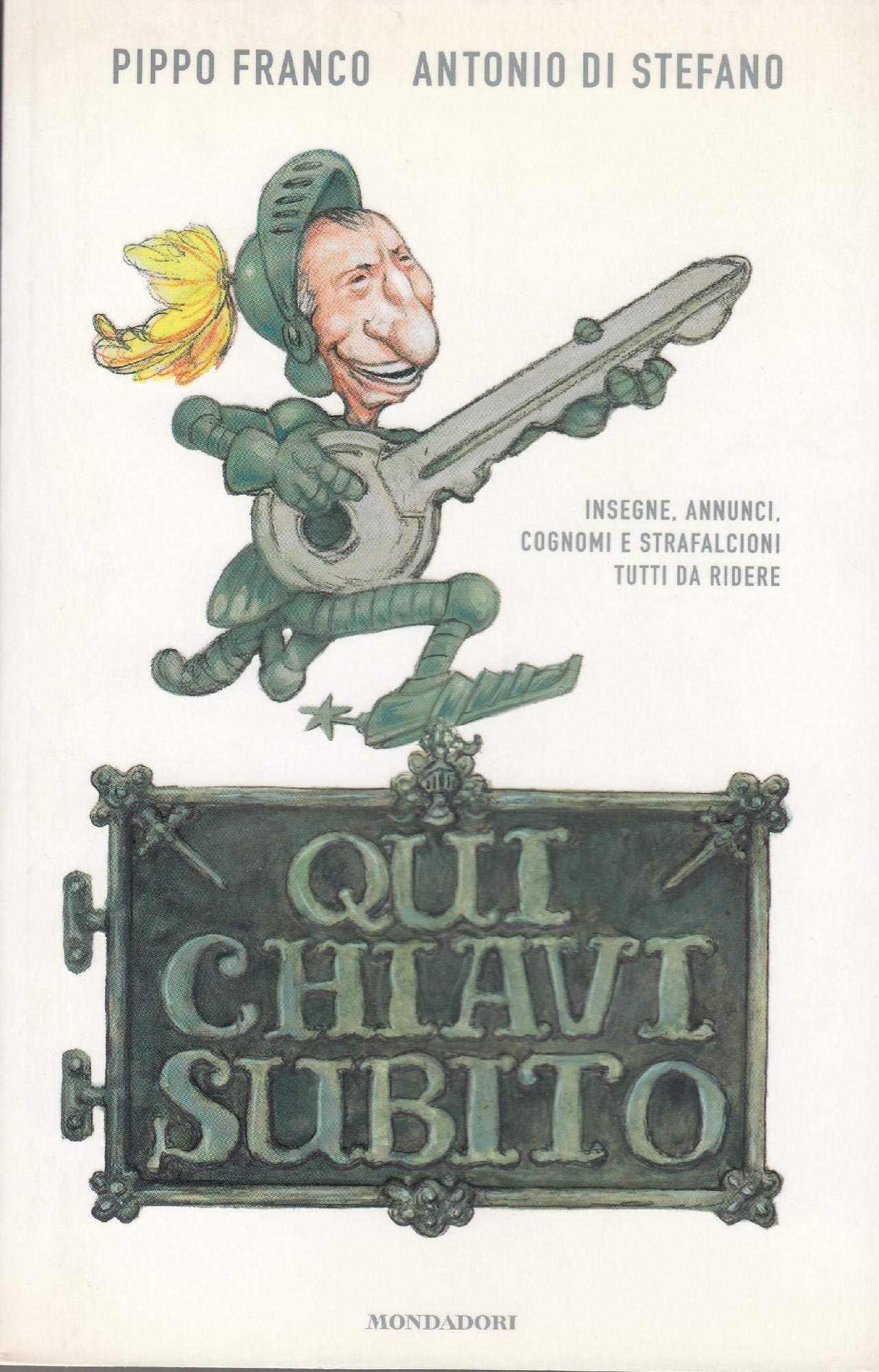 Qui chiavi subito. Insegne, annunci, cognomi e strafalcioni tutti da ridere (Biblioteca umoristica Mondadori) Leisure, Home & Garden