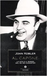 Al Capone. La vita e il mondo del re dei gangster (Oscar storia, Band 368) Social Sciences