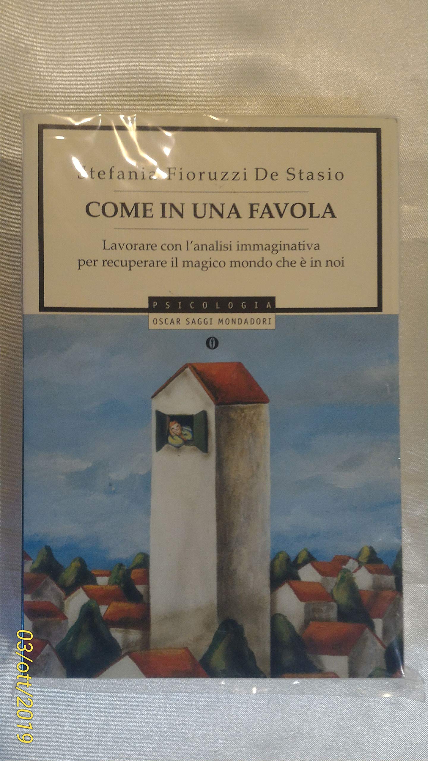 Come in una favola. Lavorare con l'analisi immaginativa per recuperare il magico mondo che è in noi (Oscar saggi, Band 758) Books