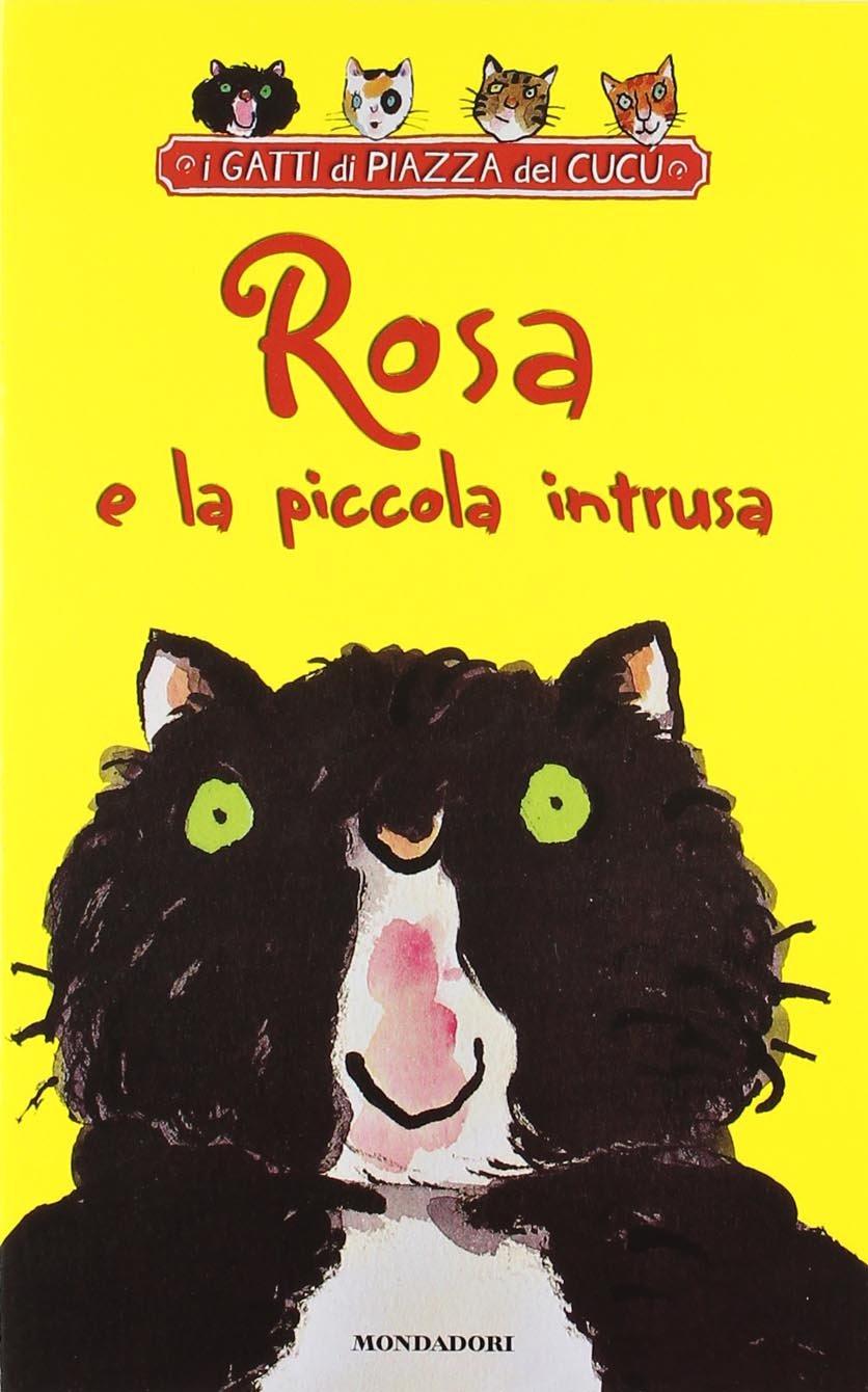 Rosa e la piccola intrusa (I Gatti di Piazza del Cucù, Band 1) Novels & Short Stories
