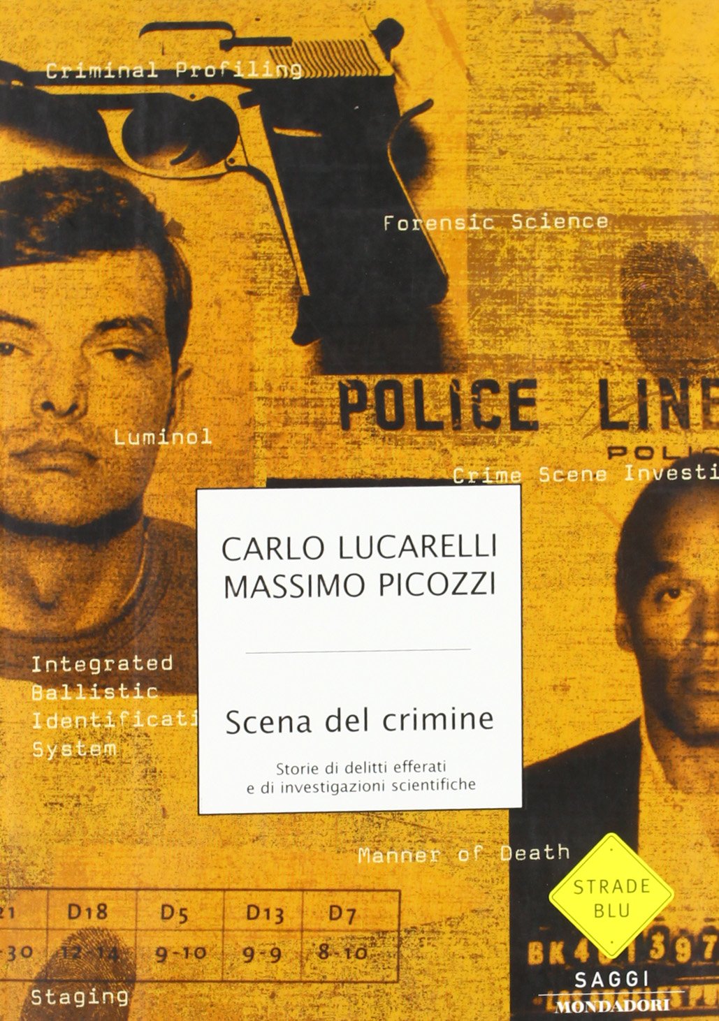 Scena del crimine. Storie di delitti efferati e di investigazioni scientifiche (Strade blu. Non Fiction) Social Sciences