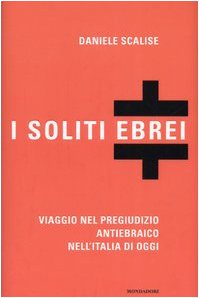 I soliti ebrei. Viaggio nel pregiudizio antiebraico nell'Italia di oggi (Frecce) Social Sciences