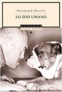 Lo zoo umano (Oscar saggi, Band 772) Social Sciences