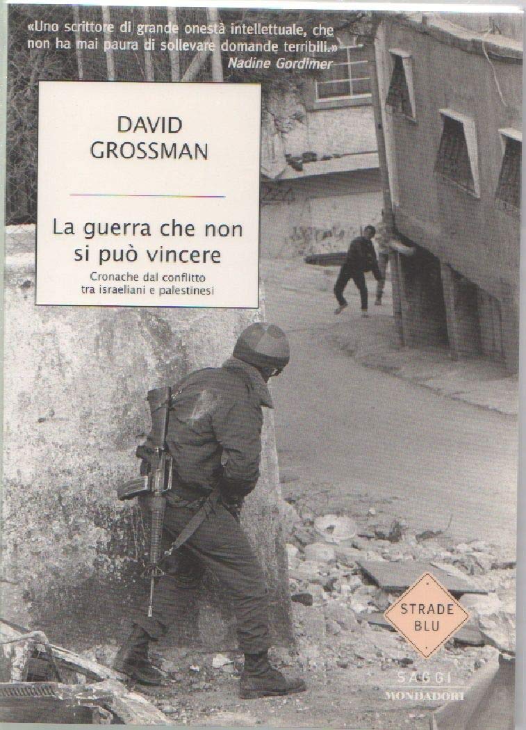 La guerra che non si può vincere. Cronache dal conflitto tra israeliani e palestinesi (Piccola biblioteca oscar, Band 399) Politics & History