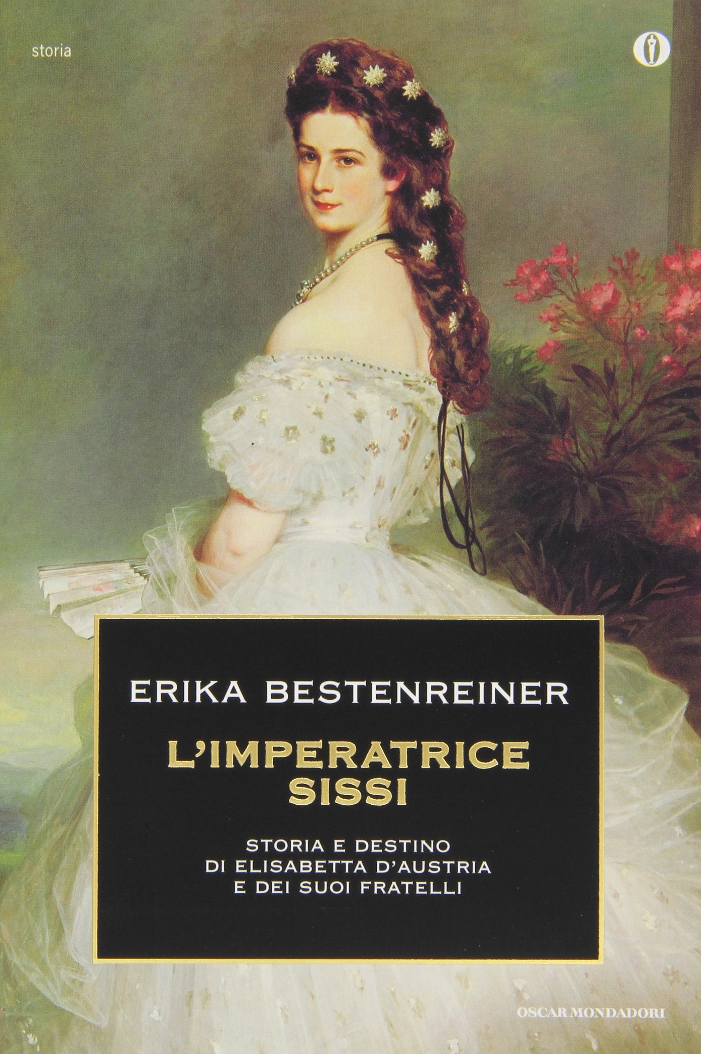 L'imperatrice Sissi. Storia e destino di Elisabetta d'Austria e dei suoi fratelli (Oscar storia, Band 372) Memories