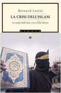 La crisi dell'Islam. Le radici dell'odio verso l'Occidente Religion & Esotericism