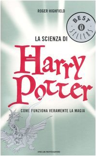 La scienza di Harry Potter. Come funziona veramente la magia book