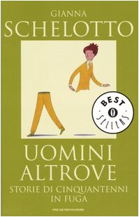 Uomini altrove. Storie di cinquantenni in fuga (Oscar bestsellers, Band 1510) Psychology