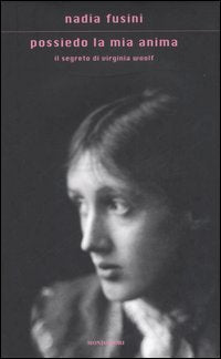 Possiedo la mia anima. Il segreto di Virginia Woolf (Scrittori italiani e stranieri) Contemporary literature