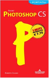 Photoshop CS. I portatili (I miti informatica) Hobbies & Crafts