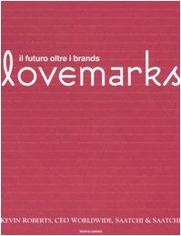 Lovemarks. Il Futuro Oltre I Brands cd