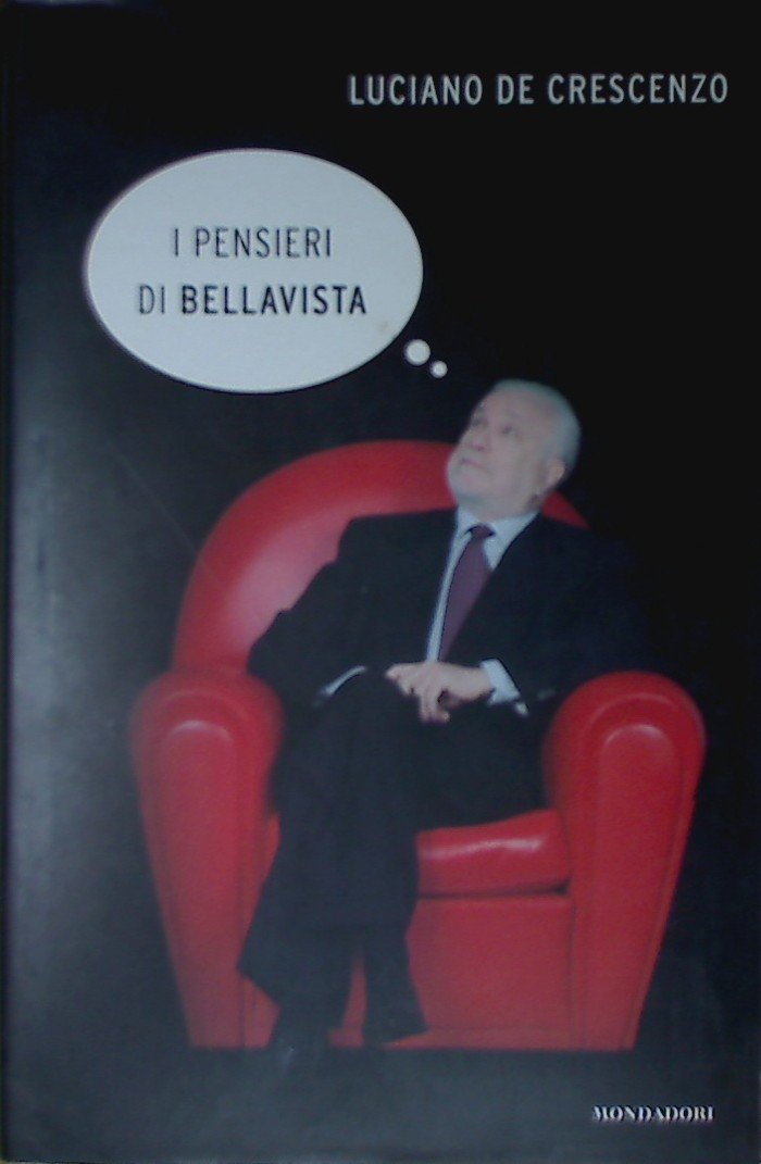I pensieri di Bellavista (I libri di Luciano De Crescenzo) Contemporary literature