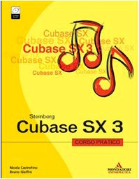 Cubase SX 3. Corso pratico. Con CD-ROM book