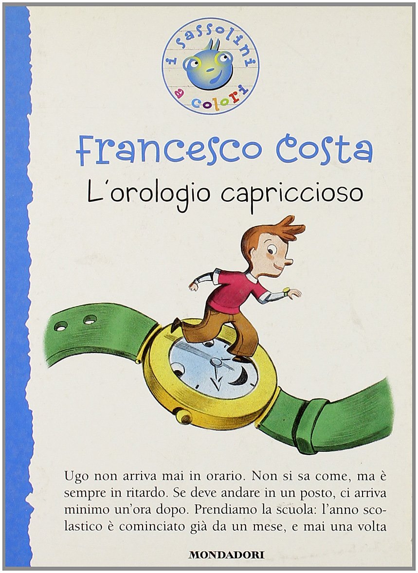 L' orologio capriccioso (I Sassolini a colori. Blu, Band 24) Novels & Short Stories
