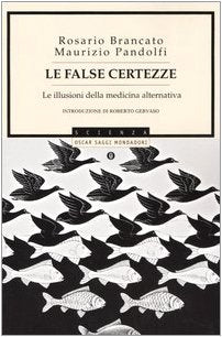 Le false certezze. Le illusioni della medicina alternativa book