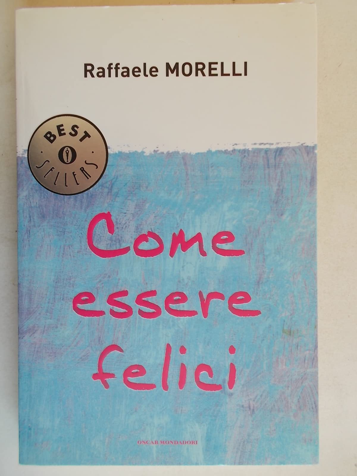 Come essere felici (Oscar bestsellers, Band 1529) Books