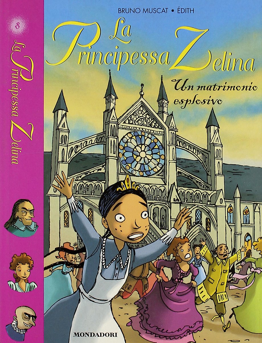 Un matrimonio esplosivo. La principessa Zelina (Vol. 8) book