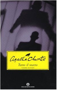 Tutto il teatro: Testimone d'accusa-Il rifugio-Nel regno di Amenothep (Vol. 2) book