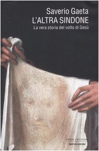 L'altra Sindone. La vera storia del volto di Gesù (Uomini e religioni) Religion & Esotericism