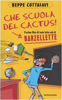 Che scuola del cactus! Il primo libro di testo fatto solo di barzellette Novels & Short Stories