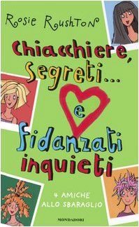 Chiacchiere, segreti... e fidanzati inquieti. 4 amiche allo sbaraglio (Ragazzine) Novels & Short Stories