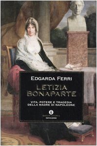 Letizia Bonaparte. Vita, potere e tragedia della madre di Napoleone book