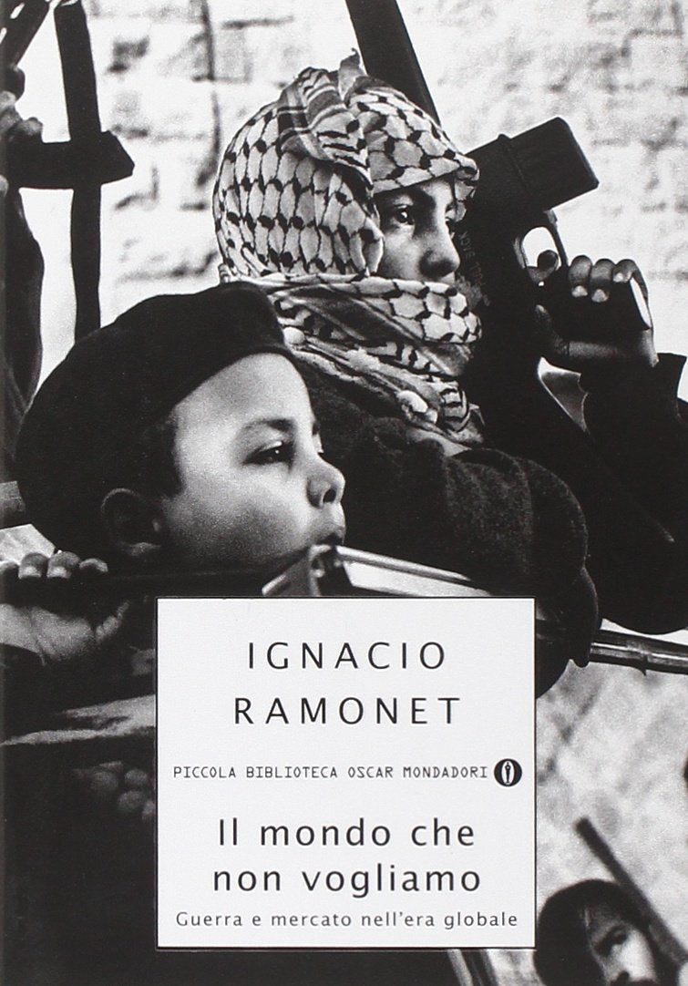 Il mondo che non vogliamo. Guerra e mercato nell'era globale (Piccola biblioteca oscar, Band 436) Business, Finance & Career