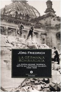 La Germania bombardata. La popolazione tedesca sotto gli attacchi alleati 1940-1945 Social Sciences