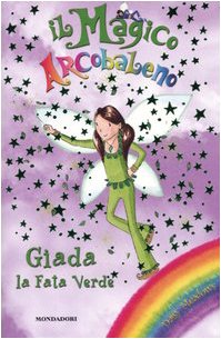 Giada, la fata verde. Il magico arcobaleno. Ediz. illustrata (Vol. 4) book