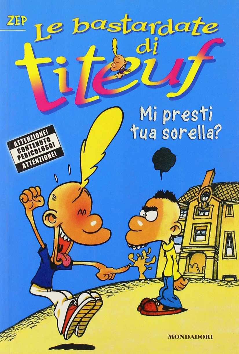 Mi presti tua sorella? Le bastardate di Titeuf (Vol. 3) Novels & Short Stories