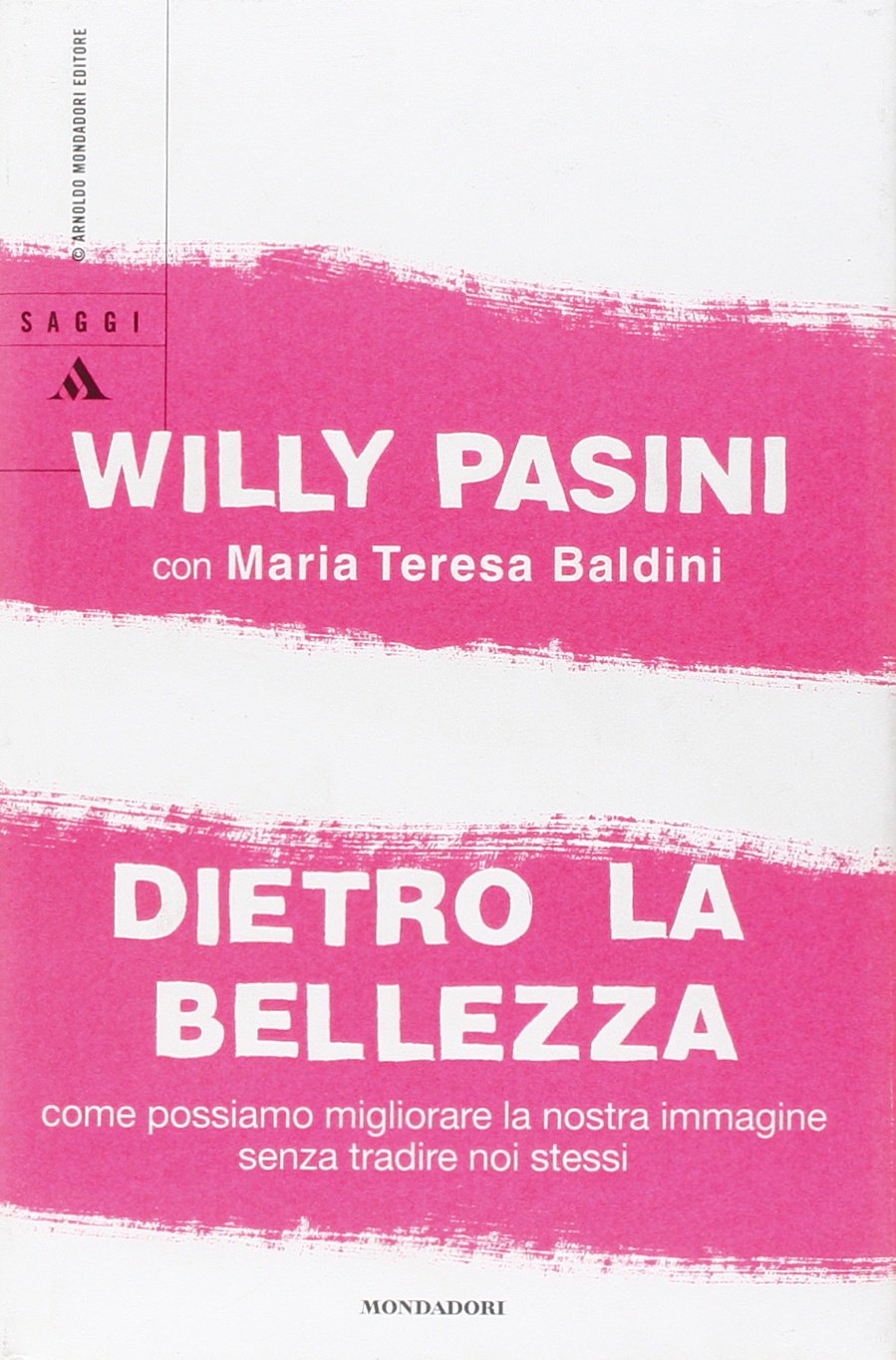 Dietro la bellezza. Come possiamo migliorare la nostra immagine senza tradire noi stessi (Saggi) Lifestyle