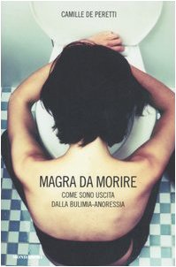 Magra da morire. Come sono uscita dalla bulimia-anoressia (Ingrandimenti) Books