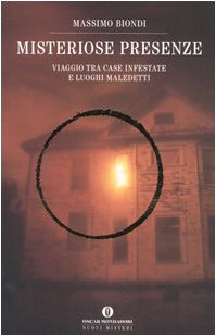 Misteriose presenze. Viaggio tra case infestate e luoghi maledetti book
