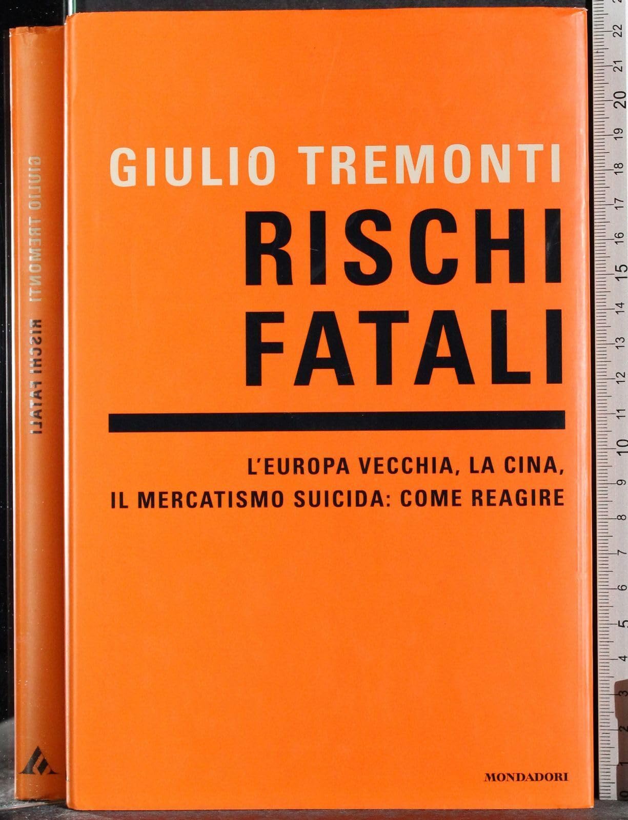 Rischi fatali. L'Europa vecchia, la Cina, il mercatismo suicida: come reagire (Frecce) Business, Finance & Career
