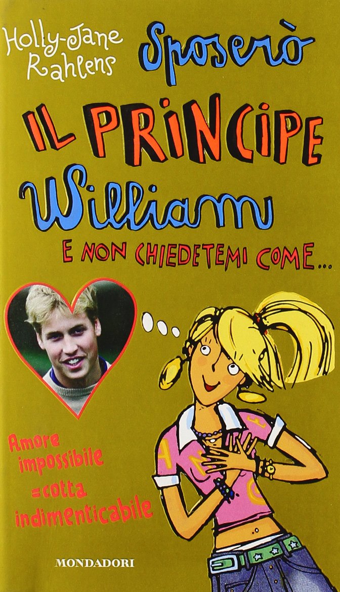 Sposerò il principe William e non chiedetemi come... book