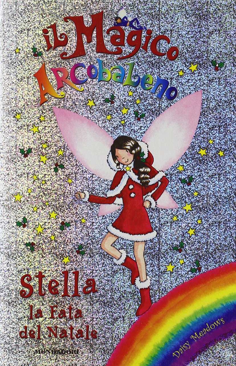 Stella, la fata del Natale. Il magico arcobaleno. Ediz. illustrata book