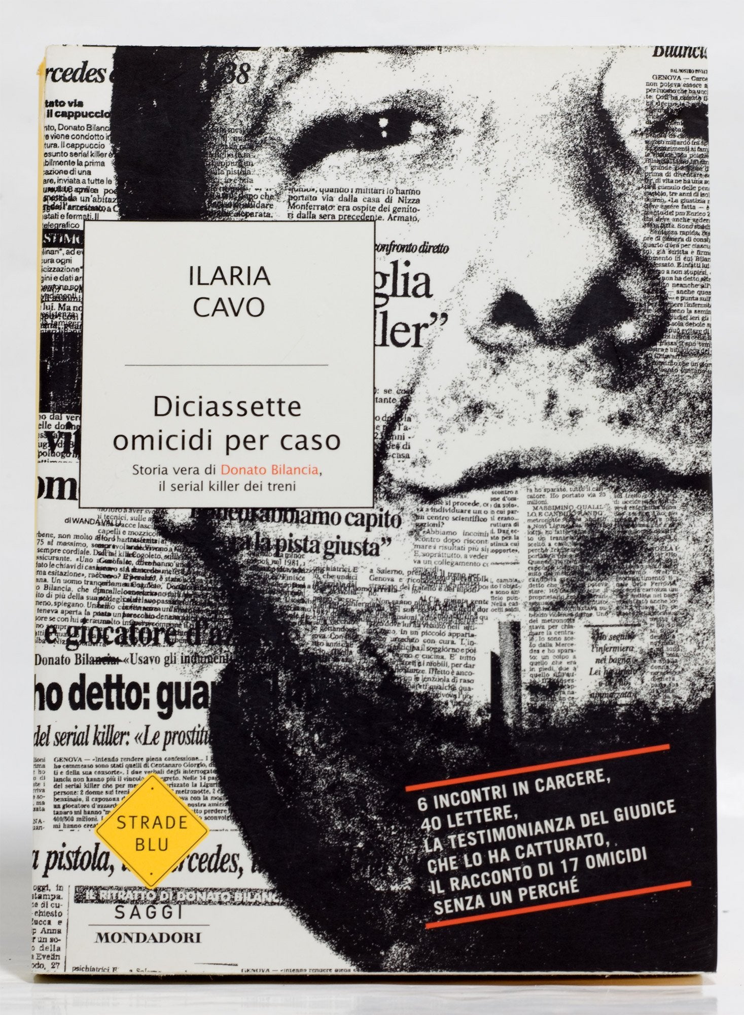Diciassette omicidi per caso. Storia vera di Donato Bilancia, il serial killer dei treni (Strade blu. Non Fiction) Psychology