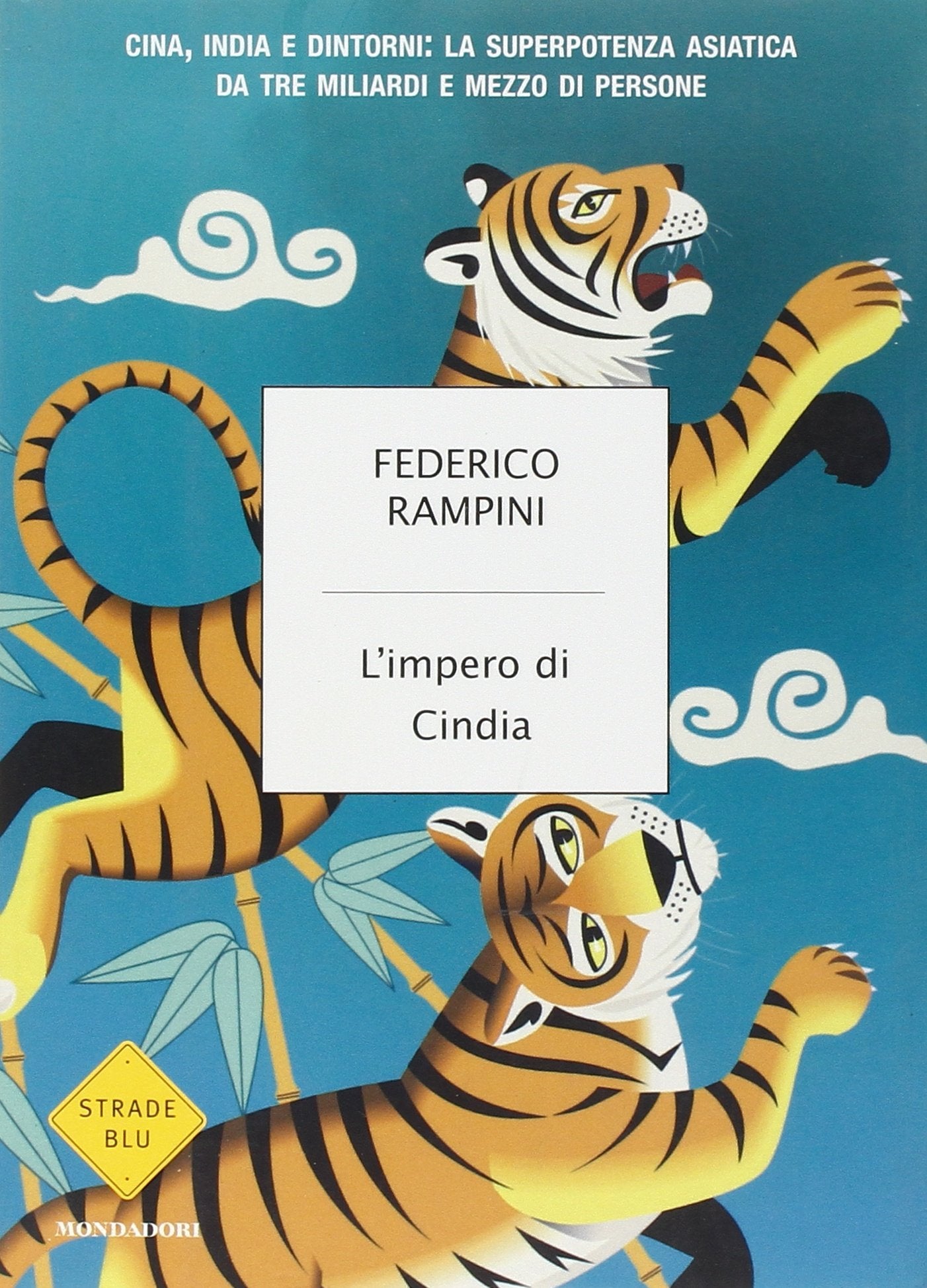 L'impero di Cindia. Cina, India e dintorni: la superpotenza asiatica da tre miliardi di persone (Strade blu. Non Fiction) Business, Finance & Career