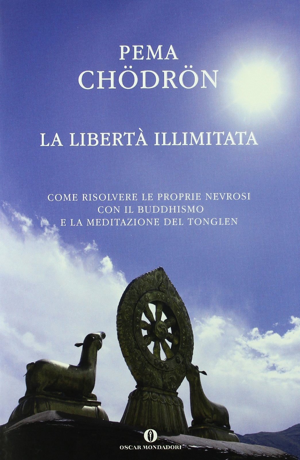 La libertà illimitata. Come risolvere le proprie nevrosi con il buddhismo e la meditazione del tonglen book