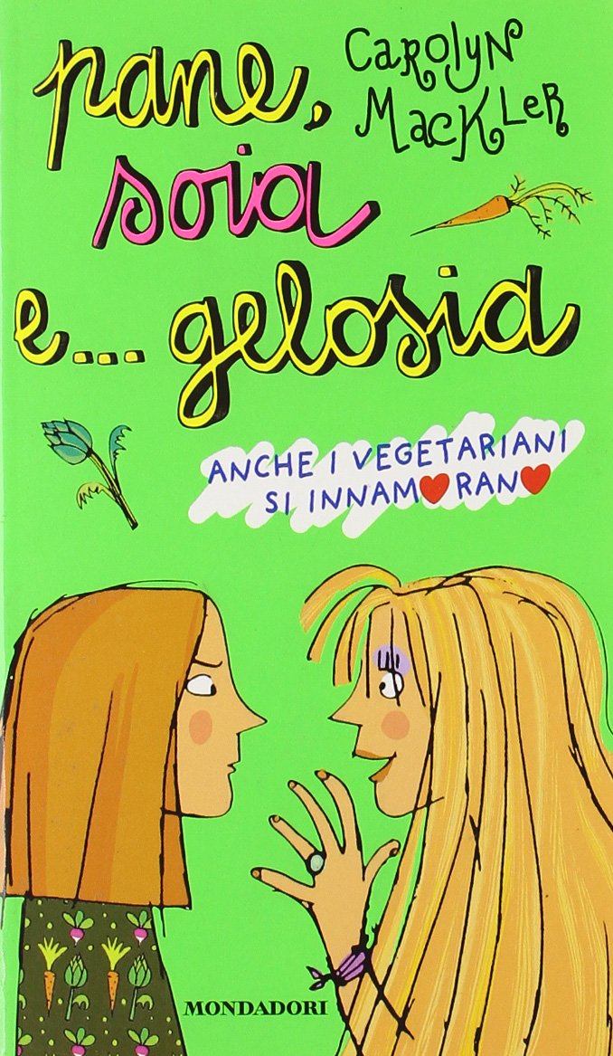 Pane, soia e... gelosia. Anche i vegetariani si innamorano (Ragazzine, Band 96) Non-fiction