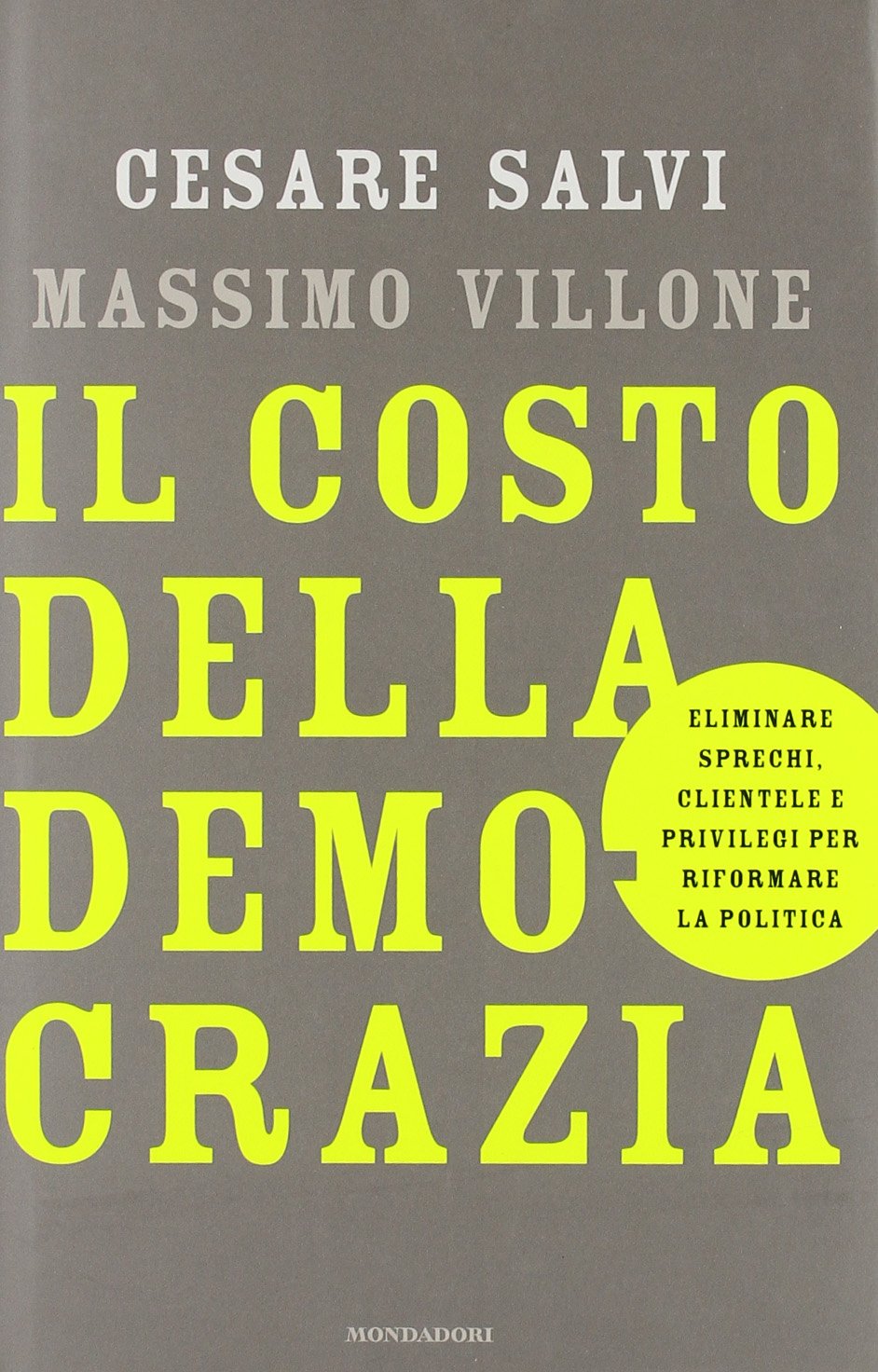 Il costo della democrazia. Eliminare sprechi, clientele e privilegi per riformare la politica Salvi, Cesare and Villone, Massimo Philosophy