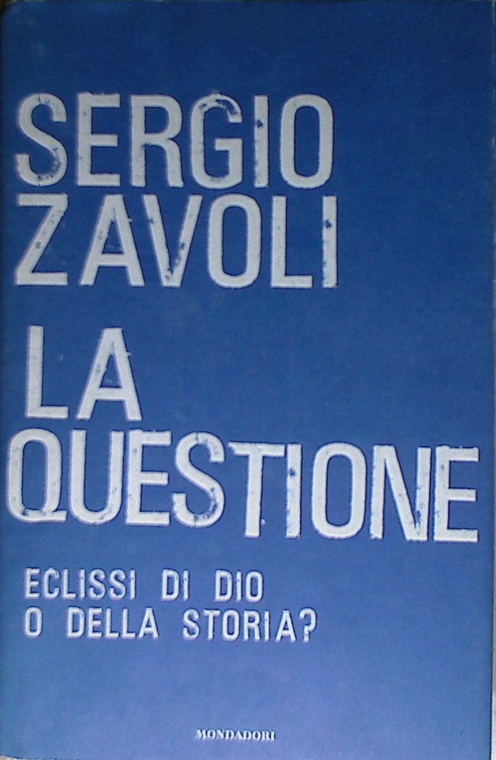 La questione. Eclisse di Dio o della storia? (Saggi) Philosophy