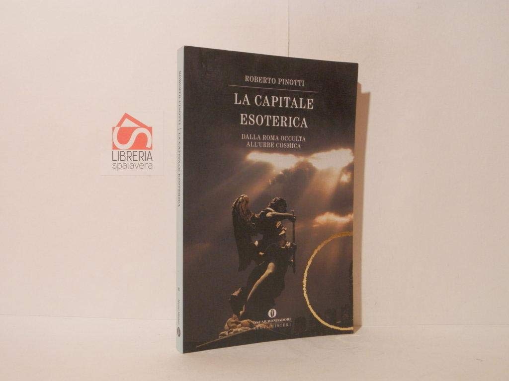 La capitale esoterica. Dalla Roma occulta al'urbe cosmica book